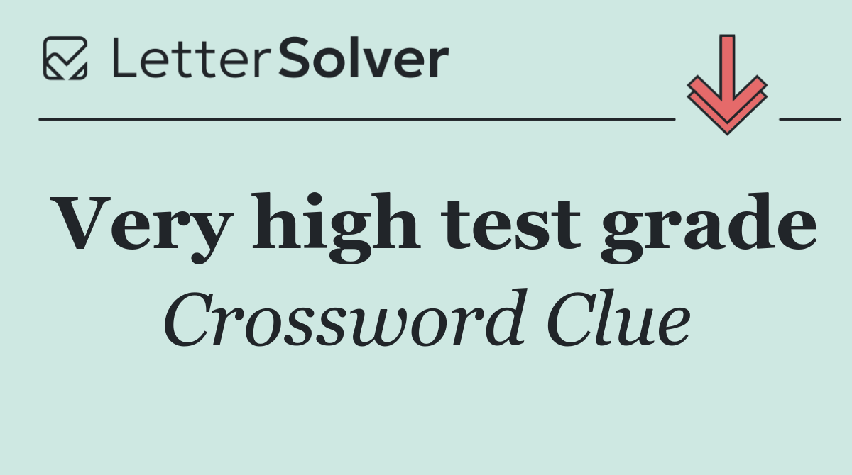 Very high test grade