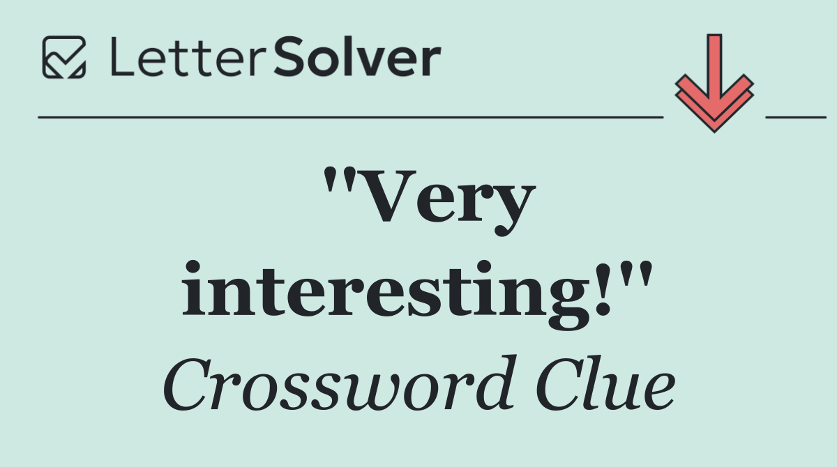 ''Very interesting!''