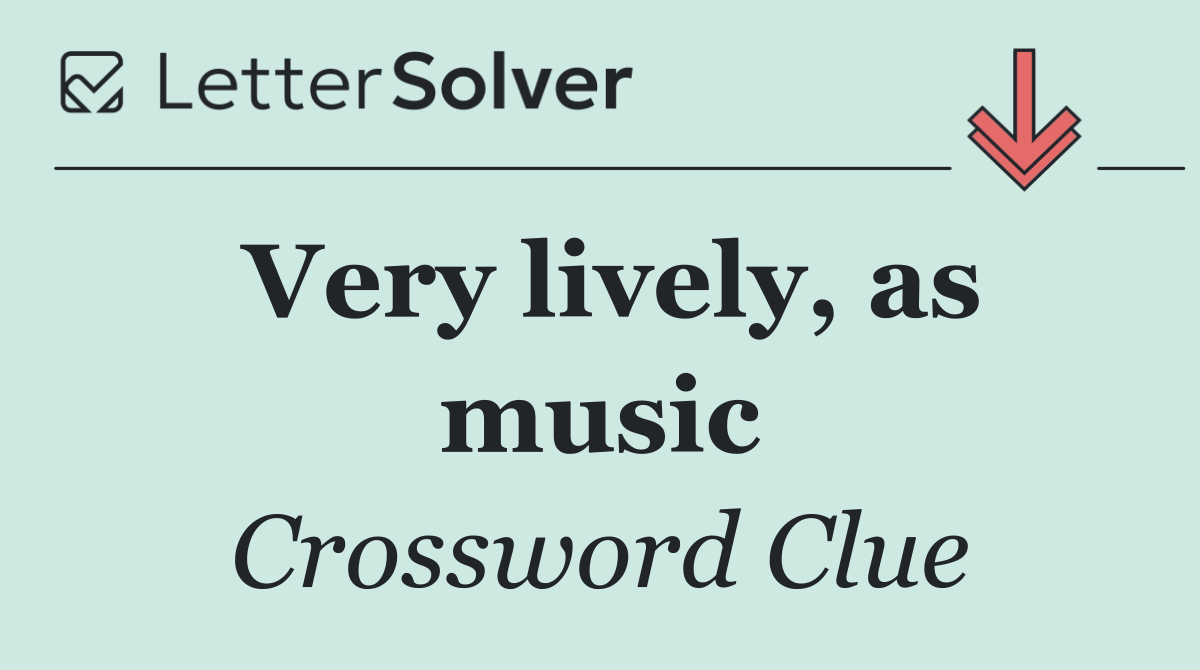 Very lively, as music