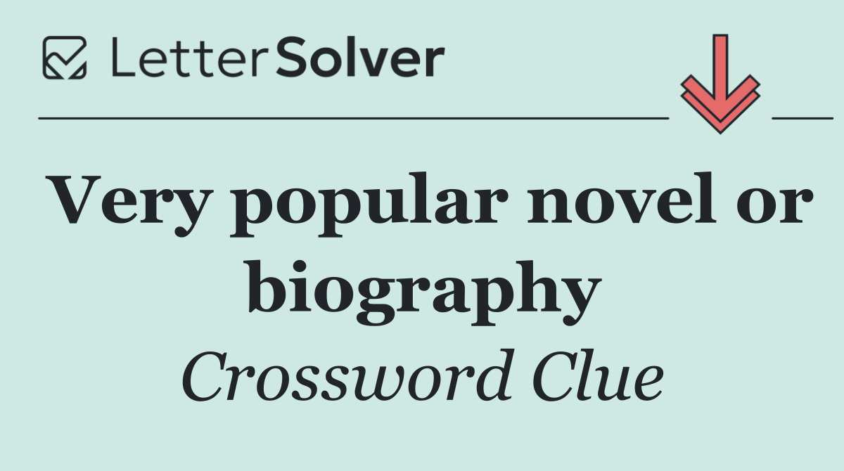 Very popular novel or biography