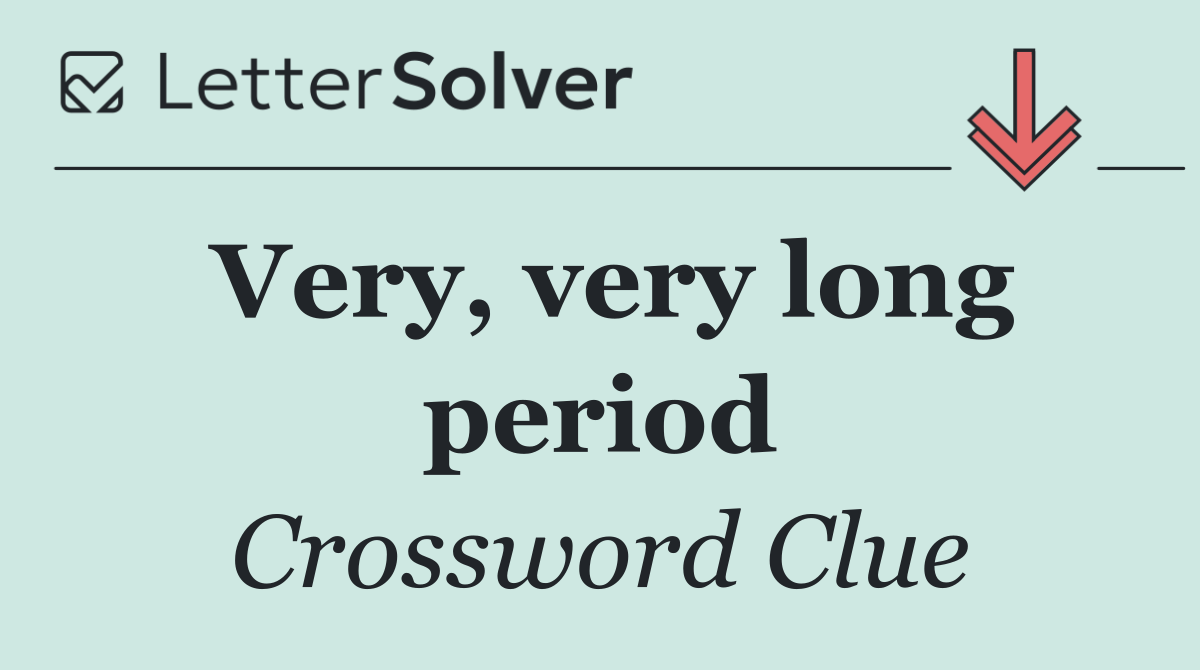Very, very long period