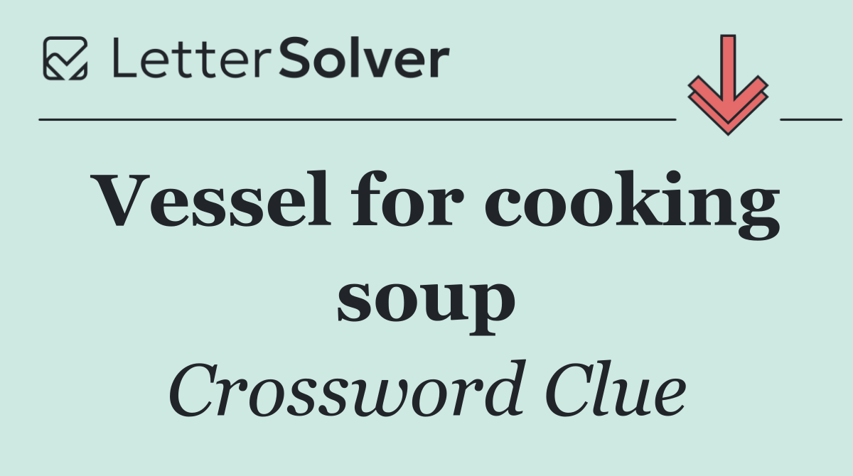 Vessel for cooking soup