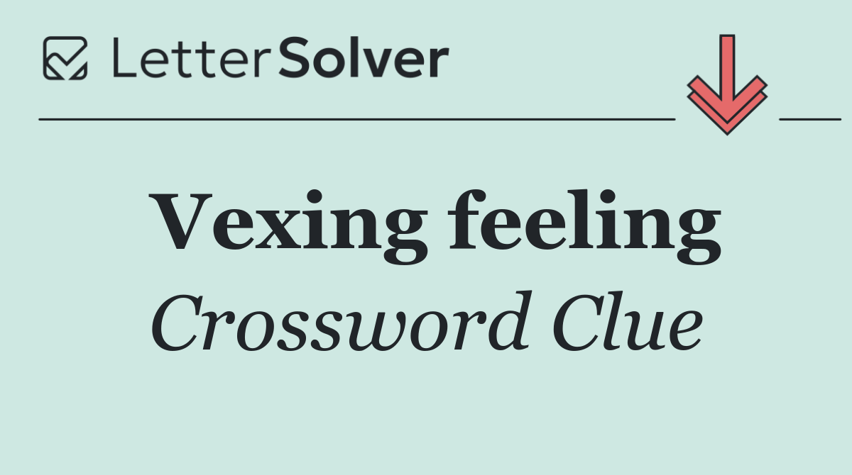 Vexing feeling