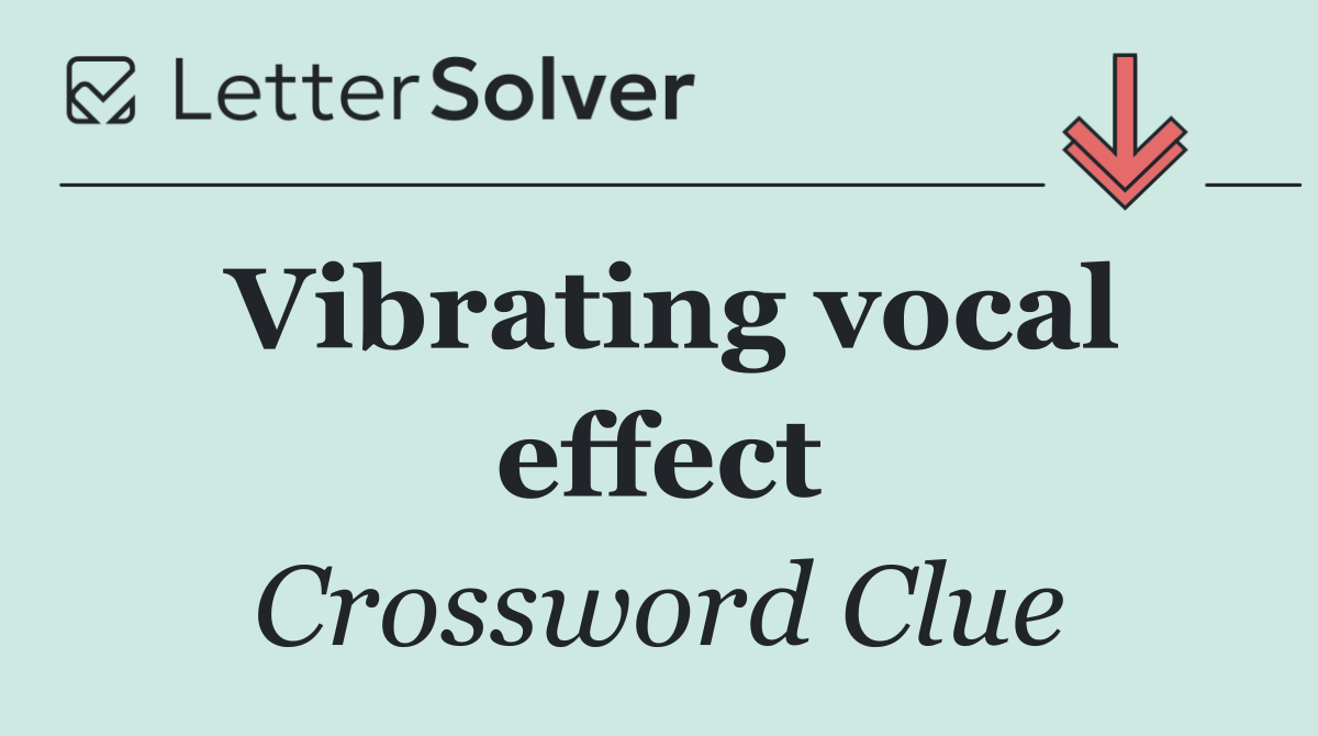 Vibrating vocal effect