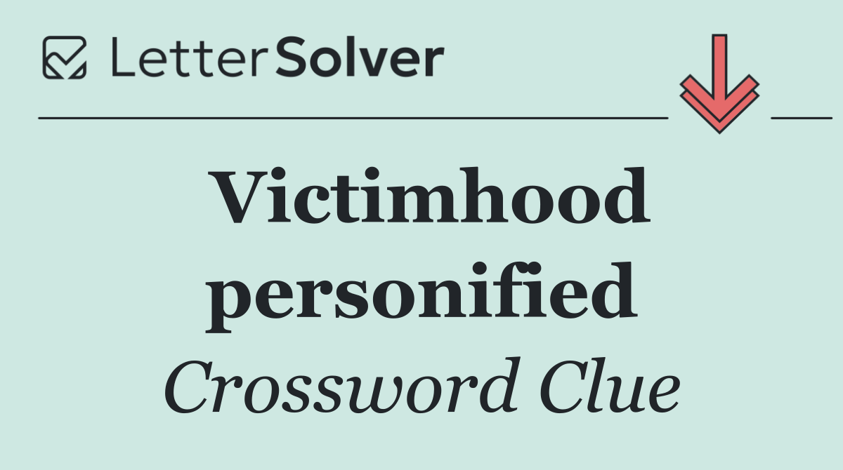 Victimhood personified