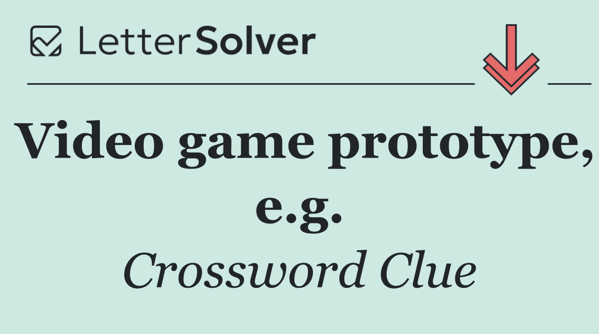 Video game prototype, e.g.