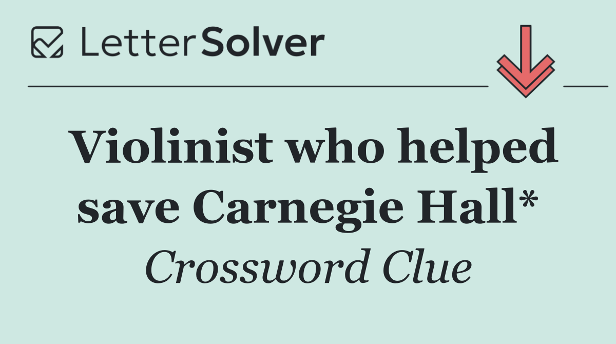 Violinist who helped save Carnegie Hall*