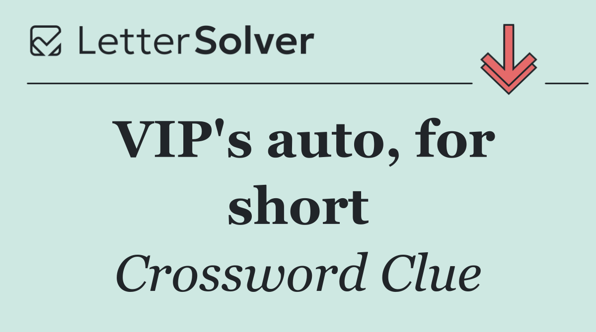 VIP's auto, for short