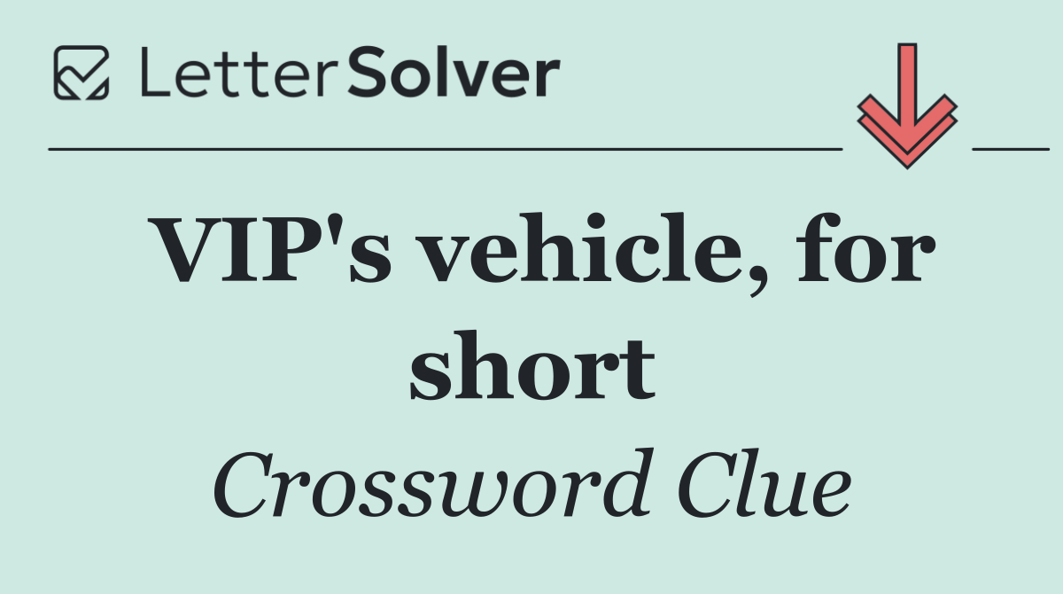 VIP's vehicle, for short