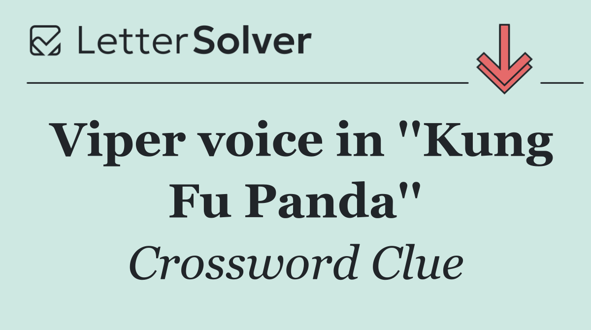 Viper voice in ''Kung Fu Panda''