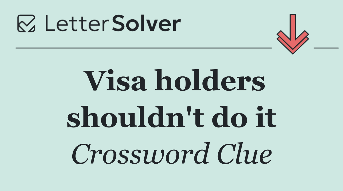 Visa holders shouldn't do it