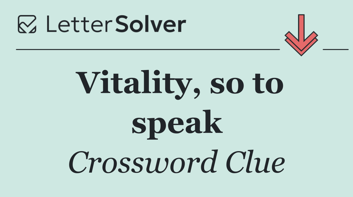 Vitality, so to speak