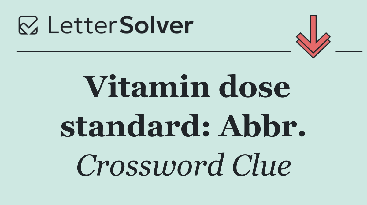 Vitamin dose standard: Abbr.