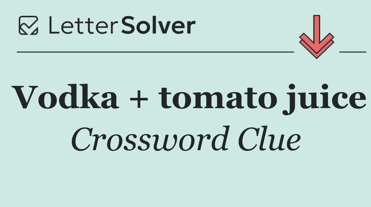 Vodka + tomato juice