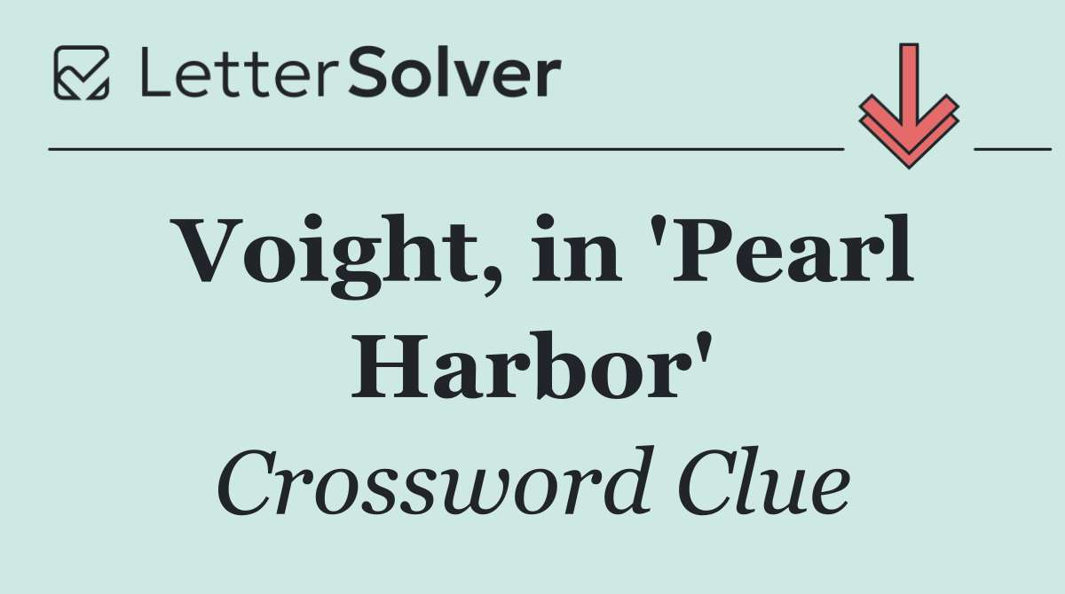 Voight, in 'Pearl Harbor'