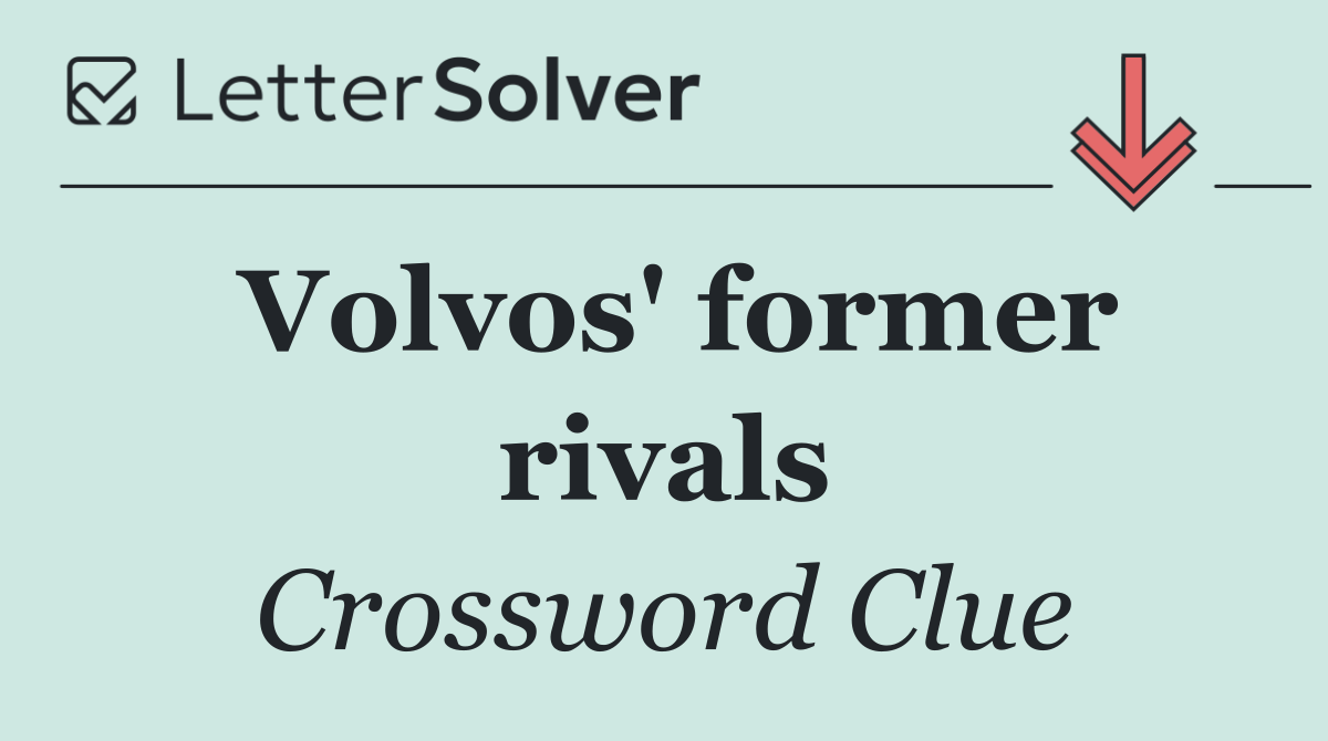 Volvos' former rivals