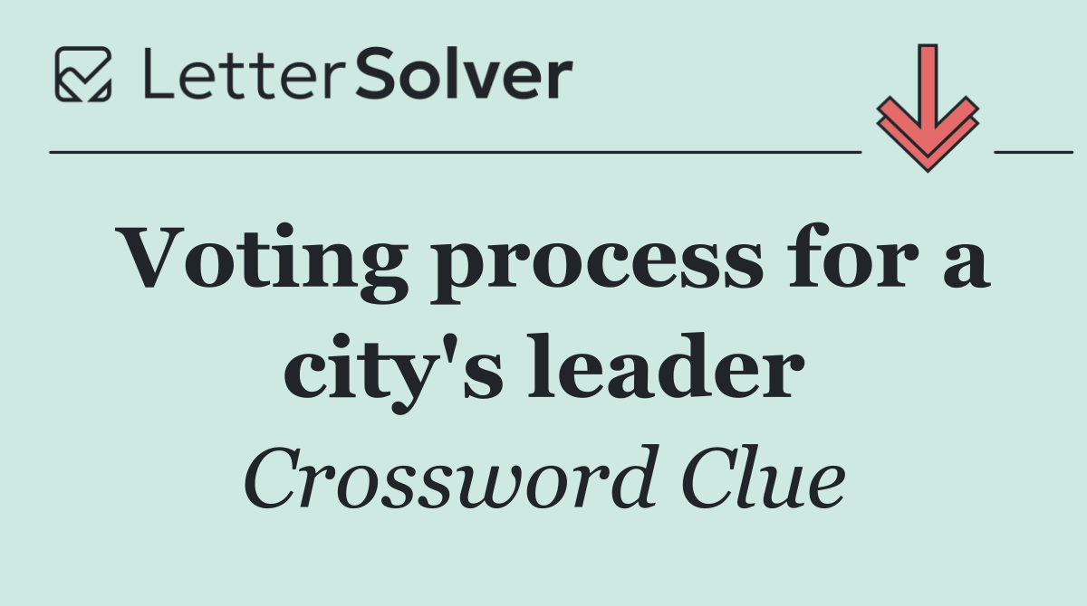 Voting process for a city's leader
