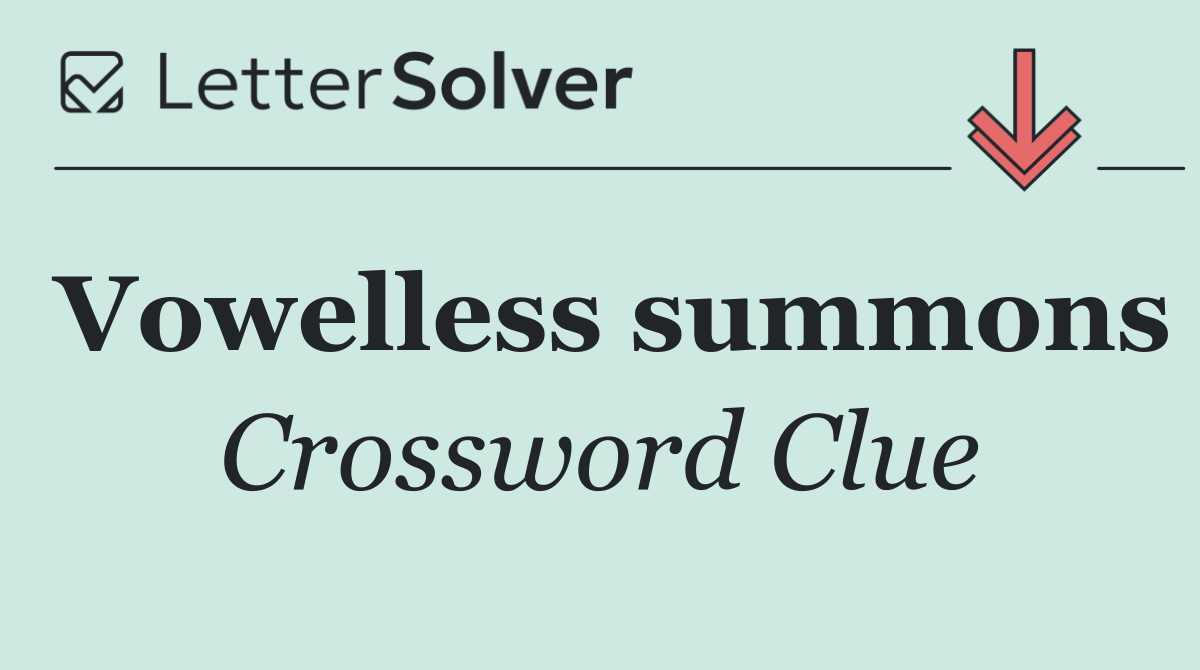 Vowelless summons