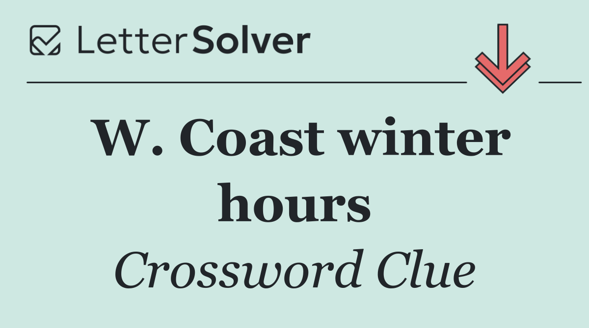 W. Coast winter hours