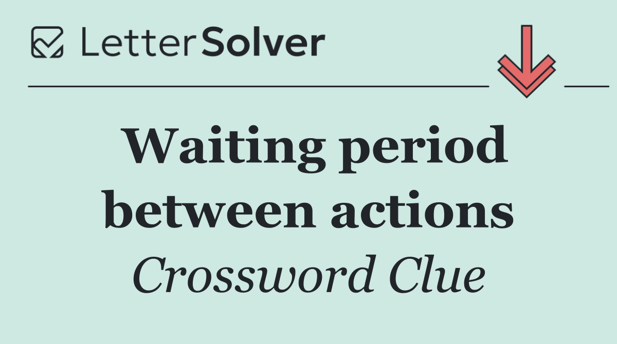 Waiting period between actions