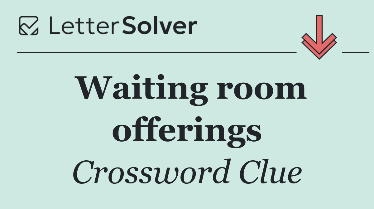 Waiting room offerings