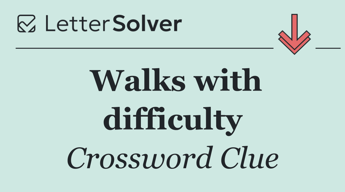 Walks with difficulty