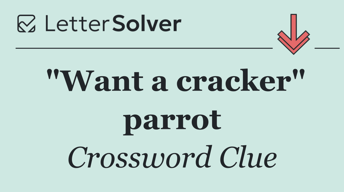 "Want a cracker" parrot