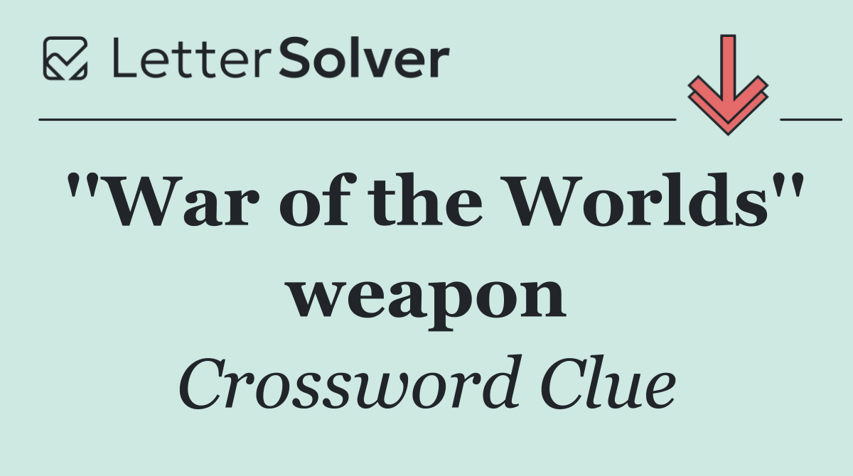 ''War of the Worlds'' weapon