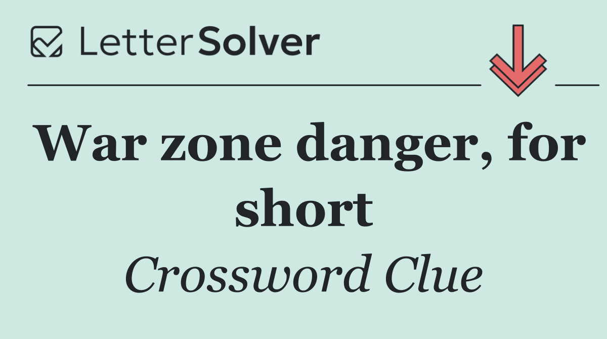 War zone danger, for short