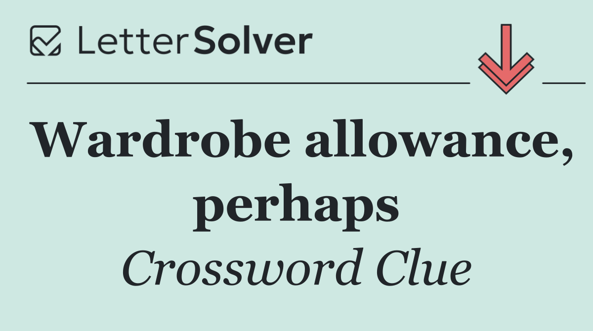 Wardrobe allowance, perhaps