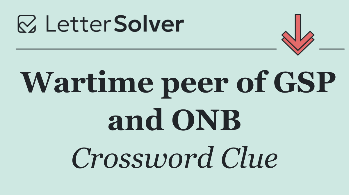 Wartime peer of GSP and ONB