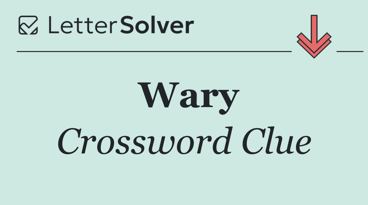 Wary