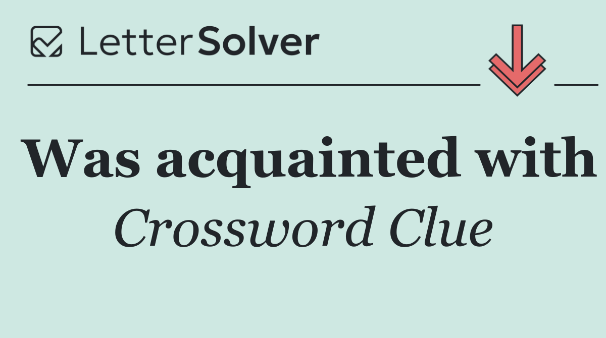 Was acquainted with