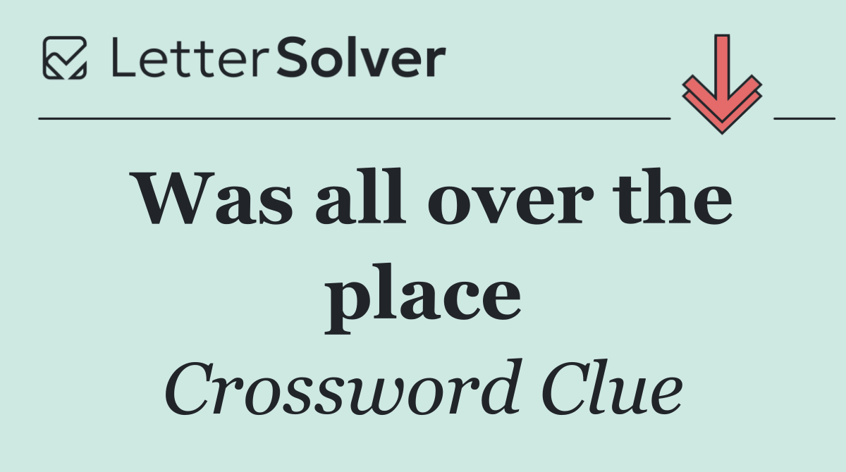 Was all over the place