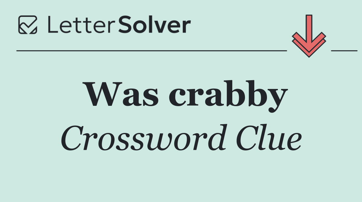 Was crabby