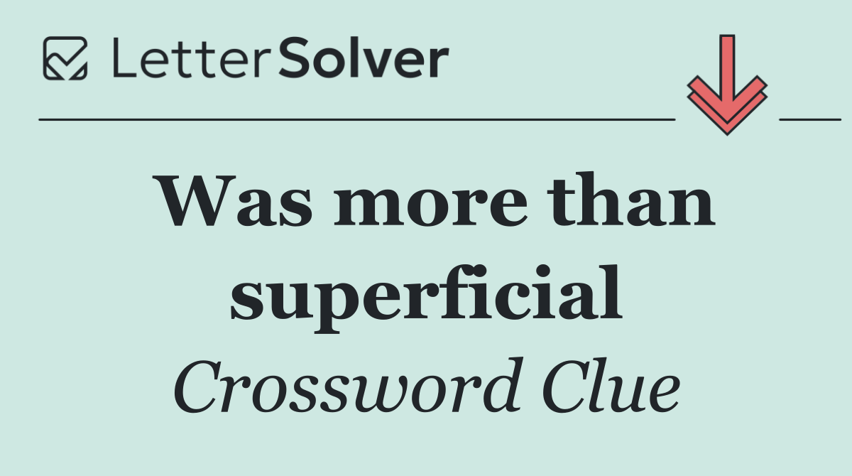 Was more than superficial