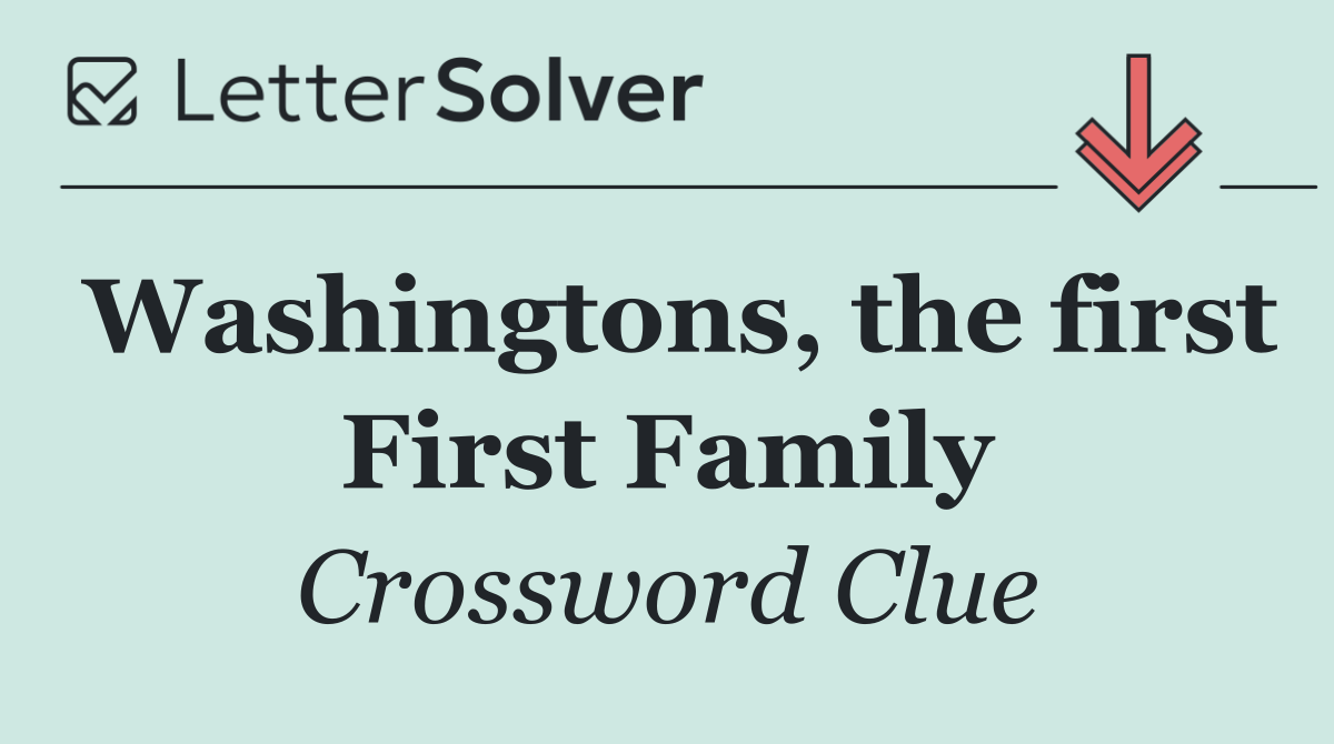 Washingtons, the first First Family
