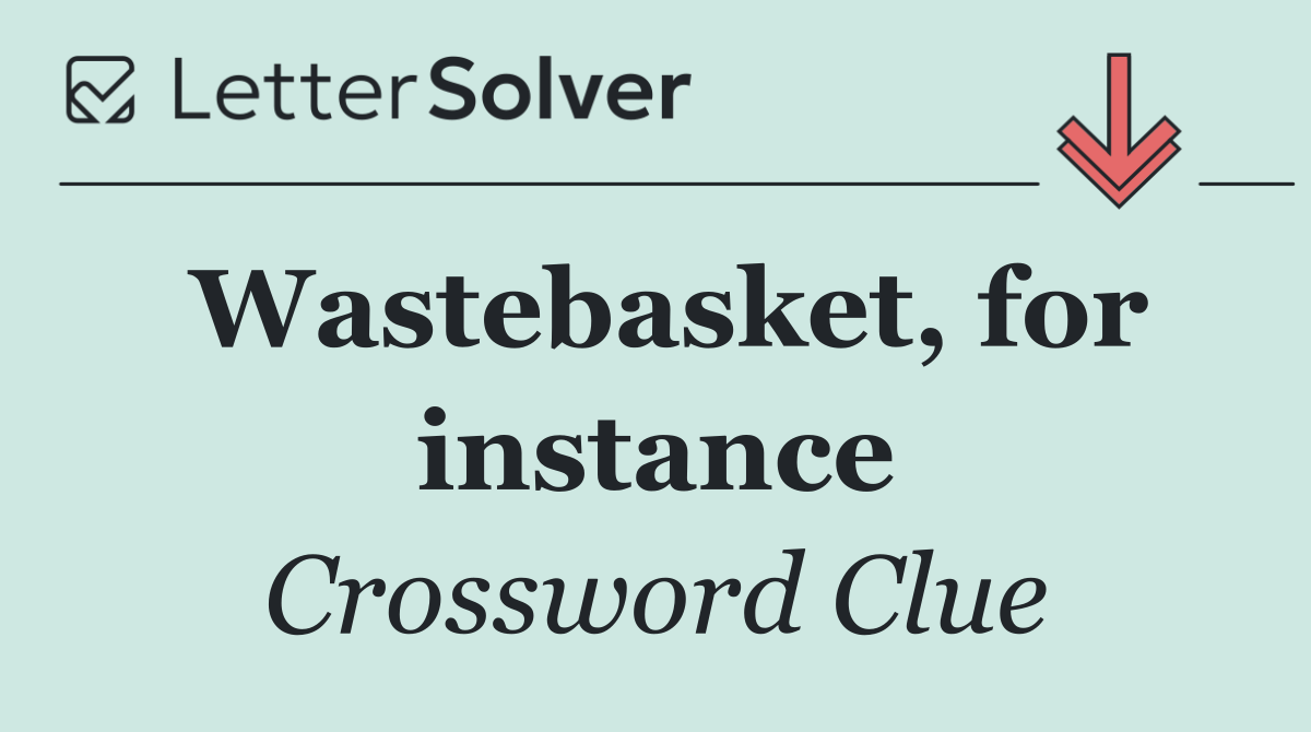 Wastebasket, for instance