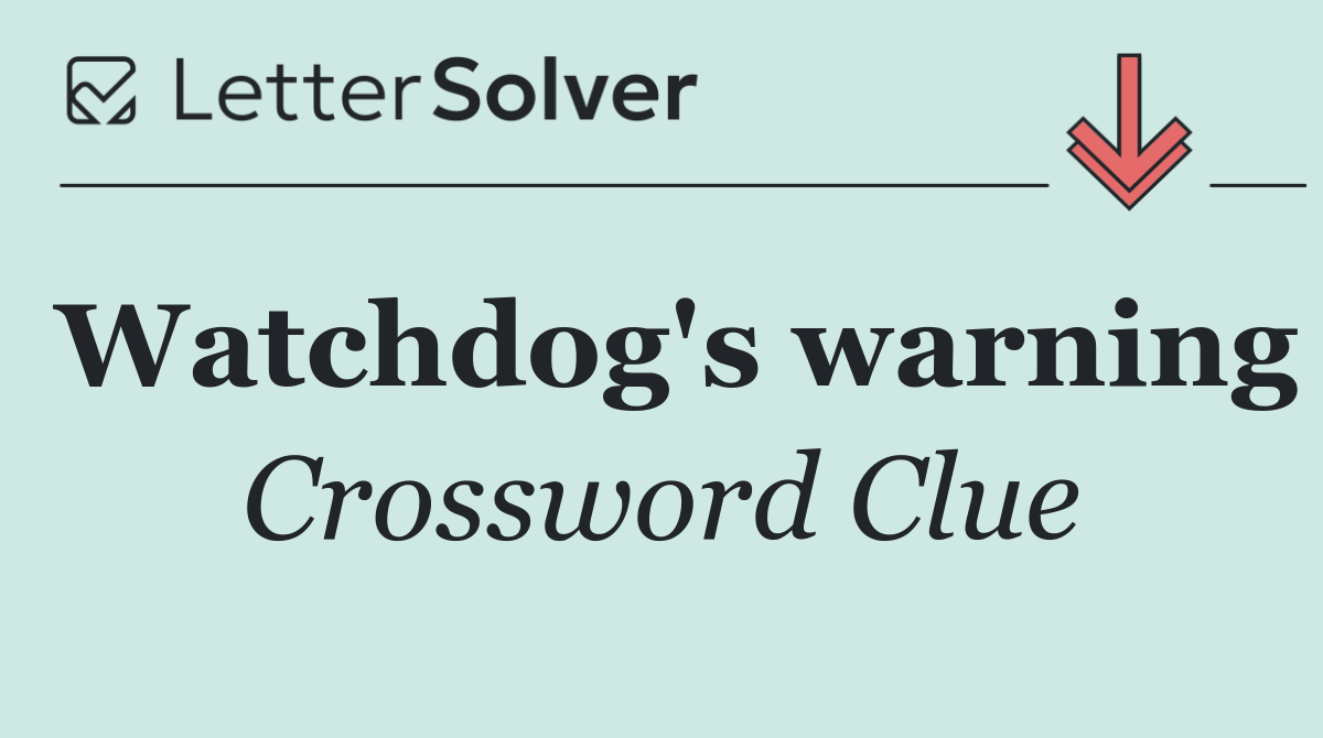 Watchdog's warning