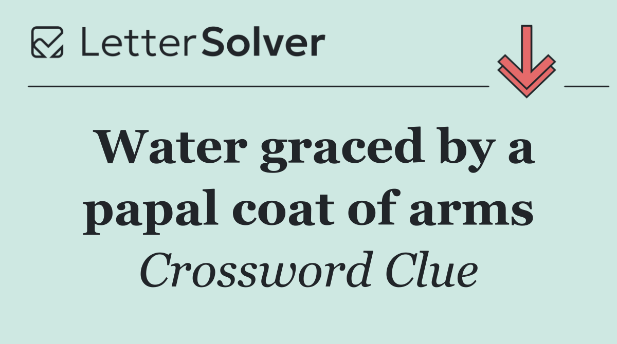 Water graced by a papal coat of arms
