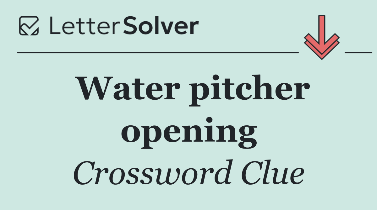 Water pitcher opening