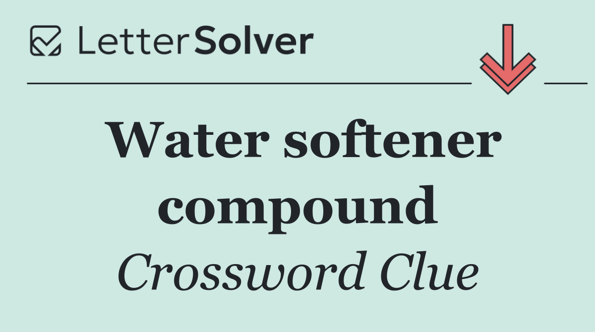Water softener compound