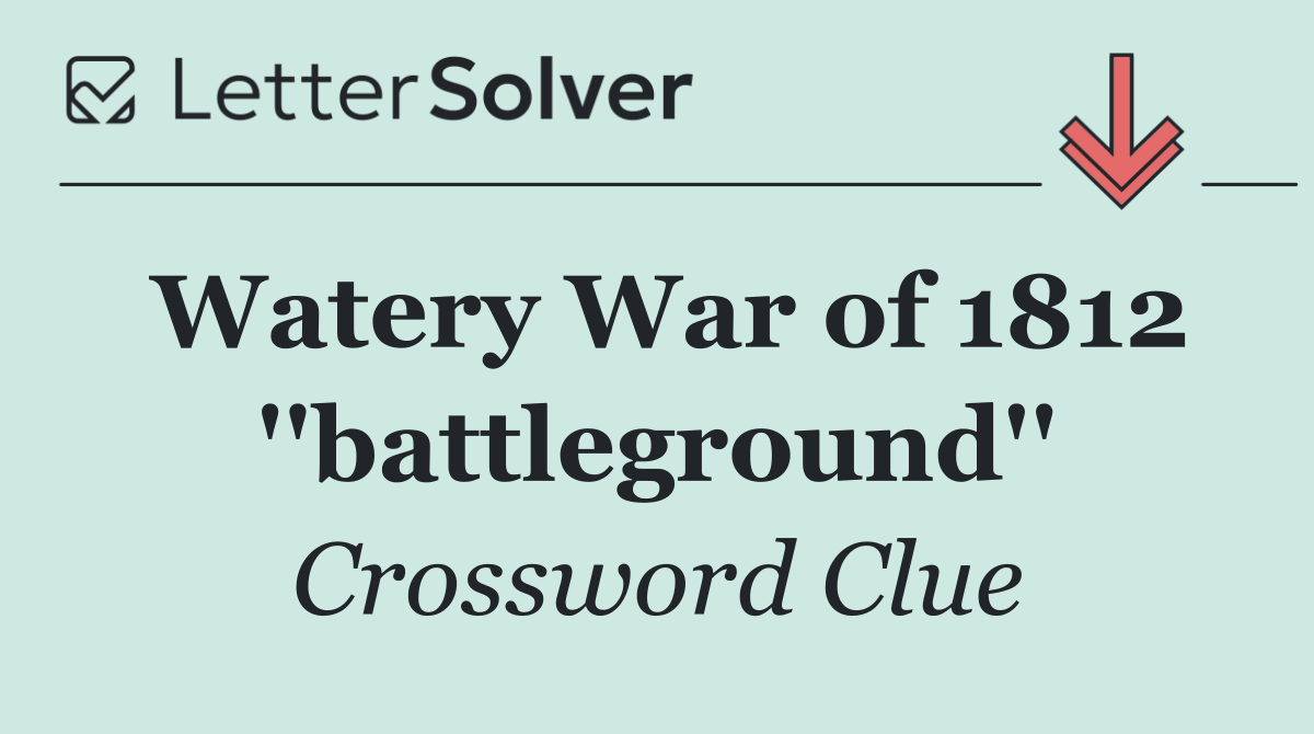 Watery War of 1812 ''battleground''