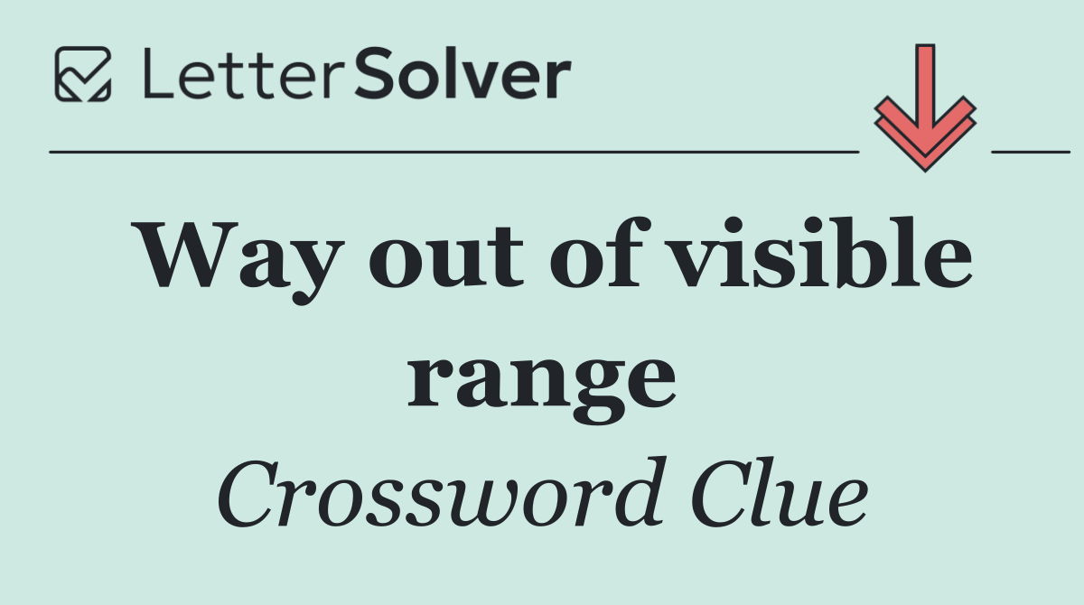 Way out of visible range