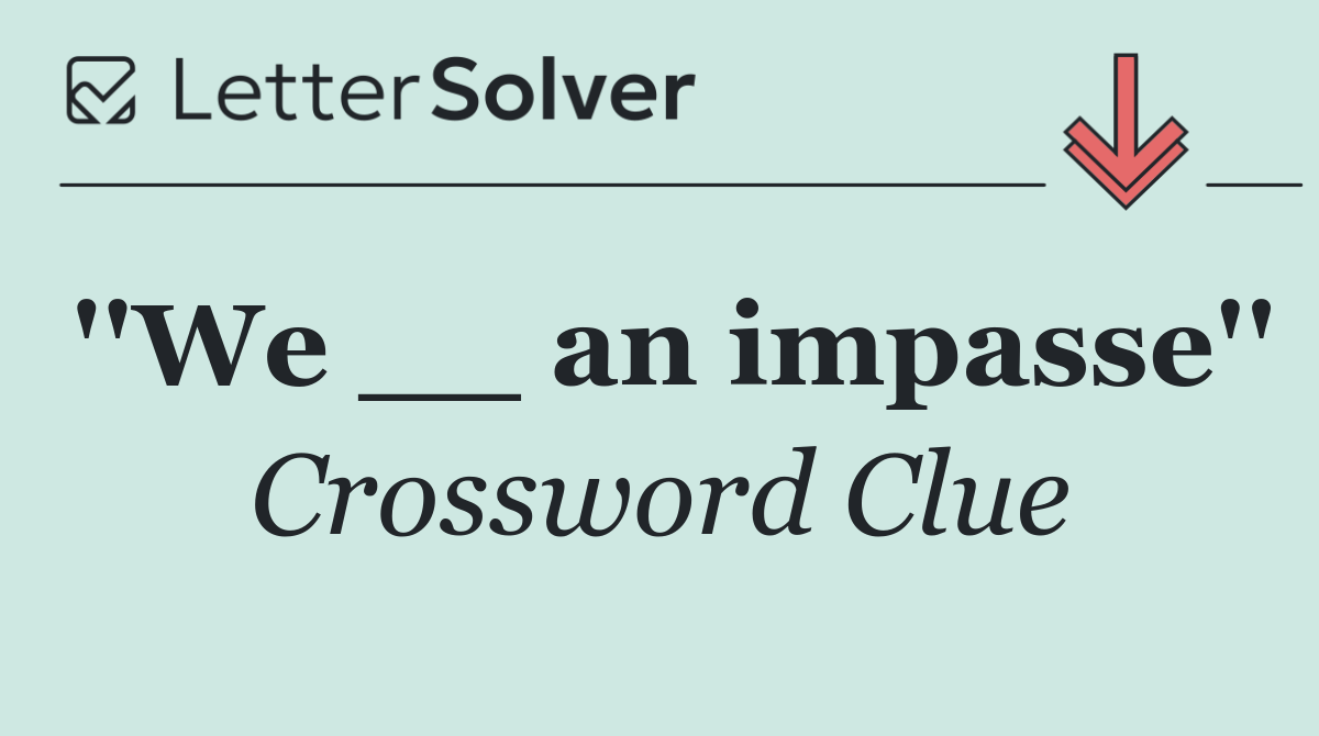 ''We __ an impasse''