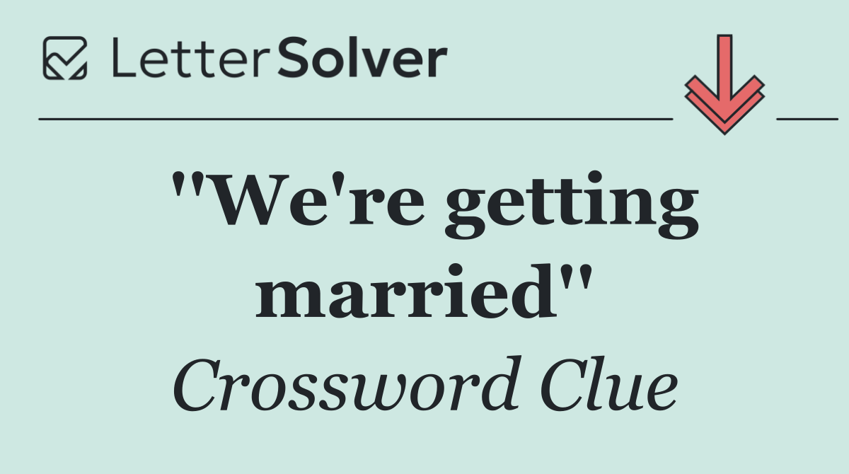 ''We're getting married''