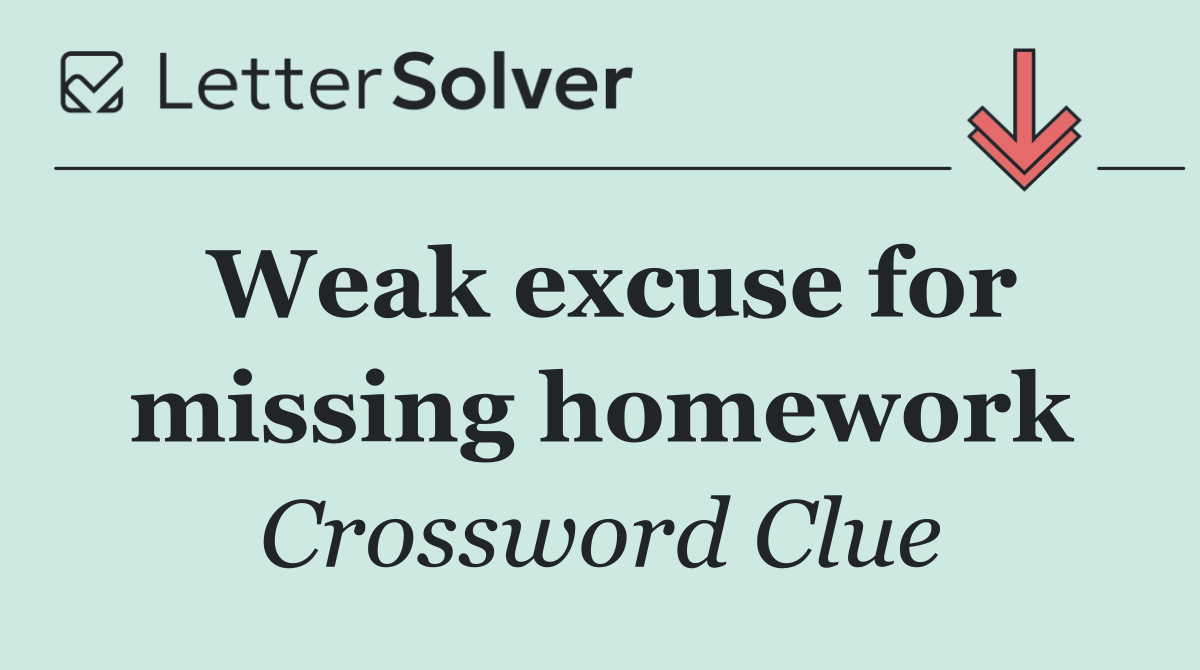 Weak excuse for missing homework