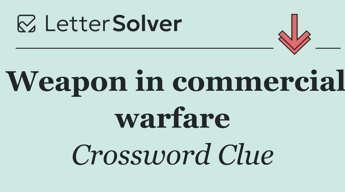 Weapon in commercial warfare