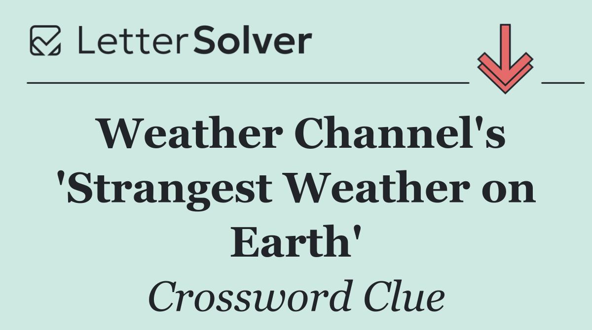 Weather Channel's 'Strangest Weather on Earth'