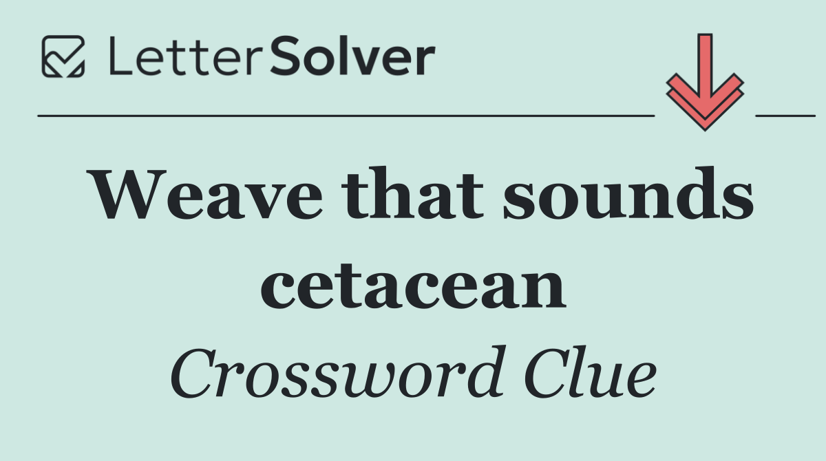 Weave that sounds cetacean